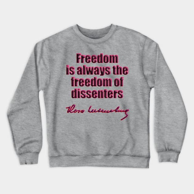 Rosa Luxemburg freedom Crewneck Sweatshirt by GePadeSign